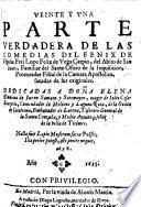 Veinte y una Parte verdadera de las Comedias del Fenix de España Frei L. F. de V. C., etc. [With a dedication by F. F. del Carpio.]
