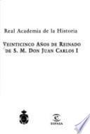 Veinticinco años de reinado de S. M. Don Juan Carlos I
