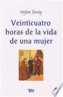 Veinticuatro horas de la vida de una mujer/ Twenty Four Hours of the Life of a Women