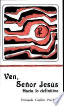 Ven, Señor Jesús: Hacia lo difinitivo