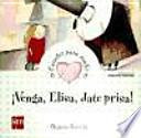 Venga, Elisa, date prisa