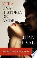 Vera, Una Historia de Amor: Novela. Premio Planeta 2025 / Vera, a Love Story: A Novel
