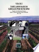 Veracruz. Tabulados básicos ejidales por municipio. Programa de Certificación de Derechos Ejidales y Titulación de Solares Urbanos, PROCEDE. 1992-1997