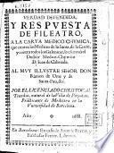 Verdad defendida, y respuesta de Fileatro a la carta medico-chymica, que contra los medicos de la Iunta, de la Corte, y contra todos los galenicos, le escriviò ... D. Iuan de Cabriada ...