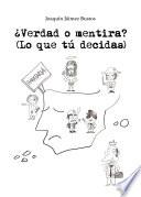 ¿Verdad o mentira?