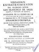Verdaderos entretenimientos del glorioso señor San Francisco de Sales ...