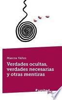 Verdades Ocultas, Verdades Necesarias Y Otras Mentiras