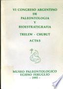 VI Congreso Argentino de Paleontologia y Bioestratigrafia