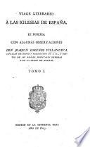 Viage literario á las Iglesias de España ... con algunas observaciones. [With the continuation by Jaime Villanueva.]