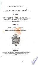 Viage literario á las Iglesias de España ... con algunas observaciones. [With the continuation by Jaime Villanueva.]