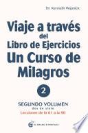Viaje a través del libro de ejercicios de Un Curso de Milagros Volumen 2