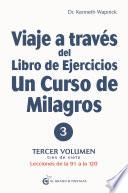 Viaje a través del libro de ejercicios de Un Curso de Milagros Volumen 3
