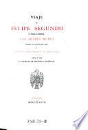 Viaje de Felipe segundo a Inglaterra (impreso en Zaragoza en 1554), y relaciones varias relativas al mismo suceso. Dalas a luz la sociedad de bibliofilos espanoles