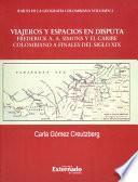 Viajeros y espacios en disputa Frederick A.A. Simons y el caribe colombiano a finales del siglo XIX. Raíces de la geografía colombiana vol. 2