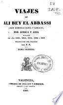Viajes de Ali Bey el Abbassi (Don Domingo Badía y Leblich) por África y Asia durante los años 1803, 1804, 1805, 1806 y 1807