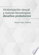 Victimización sexual y nuevas tecnologías: desafíos probatorios