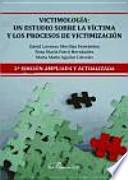 Victimología : un estudio sobre la víctima y los procesos de victimización