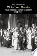 Victoriano Huerta y sus correligionarios en España: 1914-1920