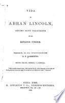 Vida de Abran Lincoln, décimo sesto presidente de los Estados Unidos