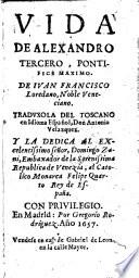 Vida de Alexandro III pontifice maximo ... traduxola del toscano en idioma Espanol Antonio Velazquez