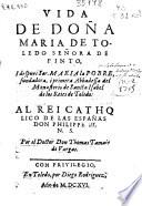 Vida de Doña Maria de Toledo ... i despues Sor Maria la Pobre fundadora ... del monasterio de Sancta Isabel de los Reies de Toledo ...