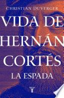 Vida de Hernán Cortés: La espada