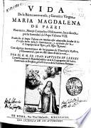 Vida de la bienaventurada Maria Magdalena de Pazzi, florentina, monja carmelita obseruante ...