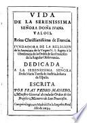 Vida de la Serenissima Señora Doña Iuana valois, Reina Christianissima de Francia ...