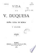 Vida de la V. Duquesa Doña Luisa de Borja y Aragon