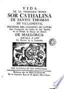 Vida de la Venerable Madre Sor Cathalina de Santo Thomas de Villanueva