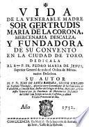 Vida de la venerable madre sor Gertrudis Maria de la Corona, mercenaria descalza y fundadora de su convento en la Ciudad de Toro