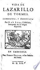Vida de Lazarillo de Tormes ; Corregida, y emendada por H. de Luna