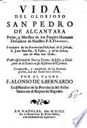Vida del glorioso San Pedro de Alcantara padre, y maestro ... Compuesta, y recopilada ... por el padre f. Alonso de S. Bernardo ..