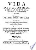 Vida del glorioso y bienaventurado padre S. Cayetano Thiene, fundador de los clérigos reglares