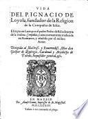 Vida del P. Ignacio de Loyola aora nuevamente traduzida en romance y anadida por el mismo autor