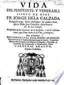 Vida del penitente y venerable siervo de Dios Fr. Jorge de la Calzada, etc