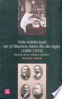 Vida intelectual en el Buenos Aires fin-de-siglo (1880-1910)