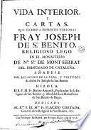 Vida interior y cartas, que escribió a diferentes personas Fray Joseph de Sn. Benito...
