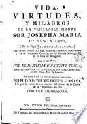 Vida, virtudes, y milagros de la venerable madre sor Josepha Maria de Santa Inés, (en el siglo Josepha Albiñana)...