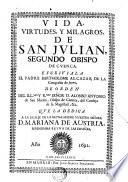 VIDA, VIRTUDES, Y MILAGROS DE SAN JVLIAN, SEGUNDO OBISPO DE CVENCA