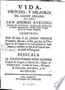 Vida, virtudes y milagros del grande abogado del cielo San Andres Avelino ...