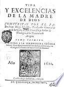 Vida y excelencias de la madre de Dios. Compuestas por el padre fray Diego Murillo ... tomo primero -segundo!