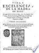 Vida y excelencias de la madre de Dios. Compuestas por el padre fray Diego Murillo ... tomo primero -segundo!