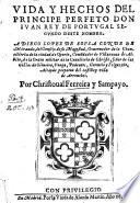 Vida y hechos del principe perfeto, Don Juan Rey de Portugal segundo deste nombre