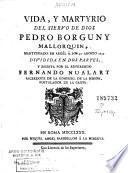 Vida y martyrio del siervo de Dios Pedro Borguny mallorquin, martyrisado en Argél á los 30 agosto 1654