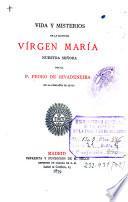 Vida y misterios de la gloriosa Virgen María Nuestra Señora