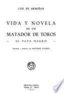 Vida y novela de un matador de toros, el Papa Negro