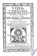 Vida y virtudes,favores del Cielo,milagros y prodigios de la V.M.Sor Maria Angela Astorch capuchina