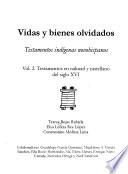 Vidas y bienes olvidados: Testamentos en nahuatl y castellano del siglo XVI