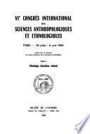 VIe Congrès international des sciences anthropologiques et ethnologiques, Paris, 30 juillet-6 août 1960: Ethnologie. 2 v